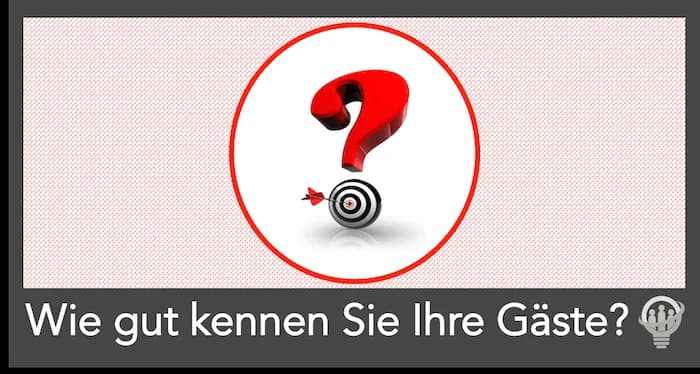 Wie gut kennen Sie Ihre Gäste?