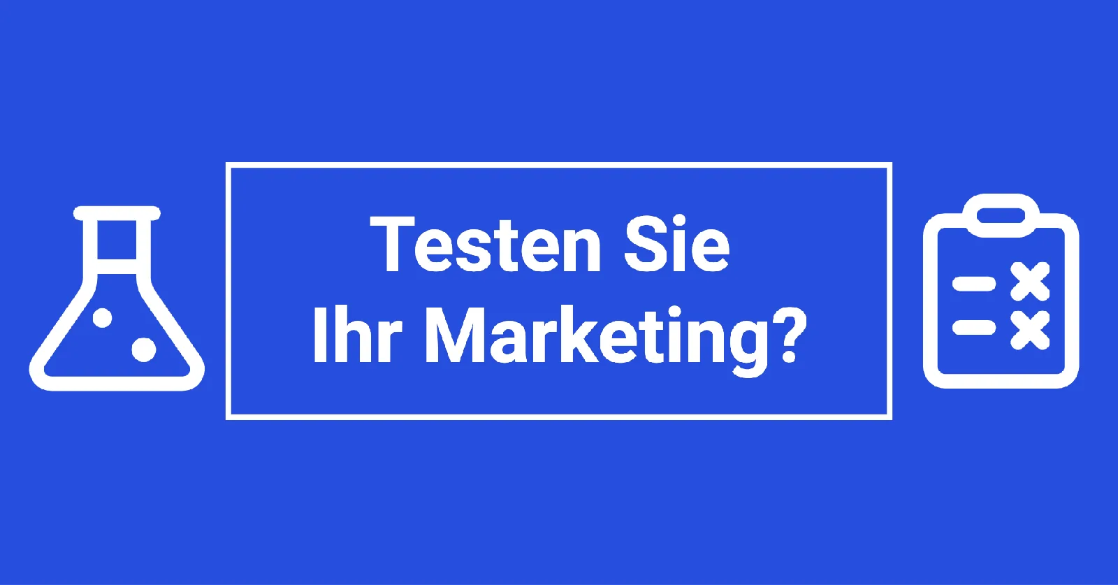 Testen Sie Ihr Marketing?