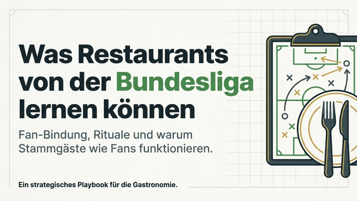 Was Restaurants von der Bundesliga lernen können: Fan-Bindung, Rituale und warum Stammgäste wie Fans funktionieren
