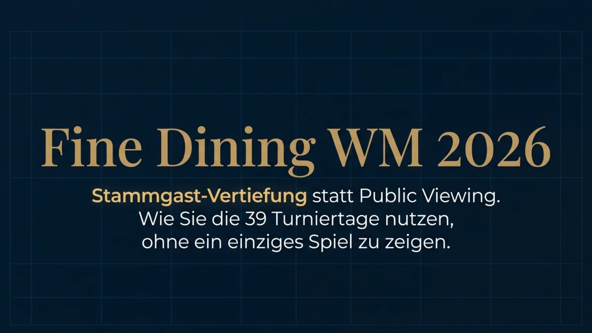 WM 2026 für Fine-Dining: Wie du die 39 Turniertage für Stammgast-Vertiefung nutzt – und kein Spiel zeigst