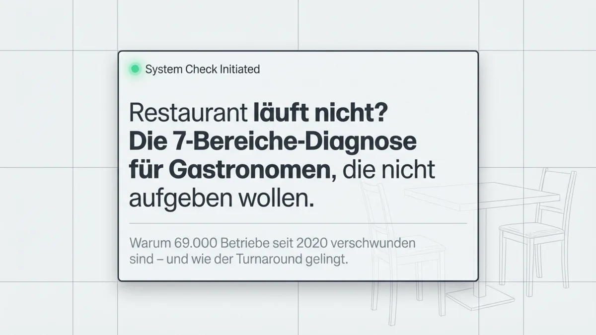Restaurant läuft nicht? Die 7-Bereiche-Diagnose für Gastronomen, die nicht aufgeben wollen